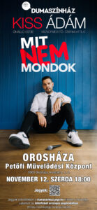 "Mit nem mondok!" Kiss Ádám önálló estje @ Petőfi Művelődési Központ
