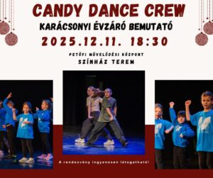 Candy Dance Crew karácsonyi bemutató @ Petőfi Művelődési Központ