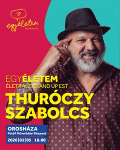 EgyÉletem - Thuróczy Szabolcs @ Petőfi Művelődési Központ